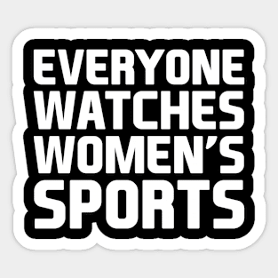 Everyone Watches Women's Sports Sticker